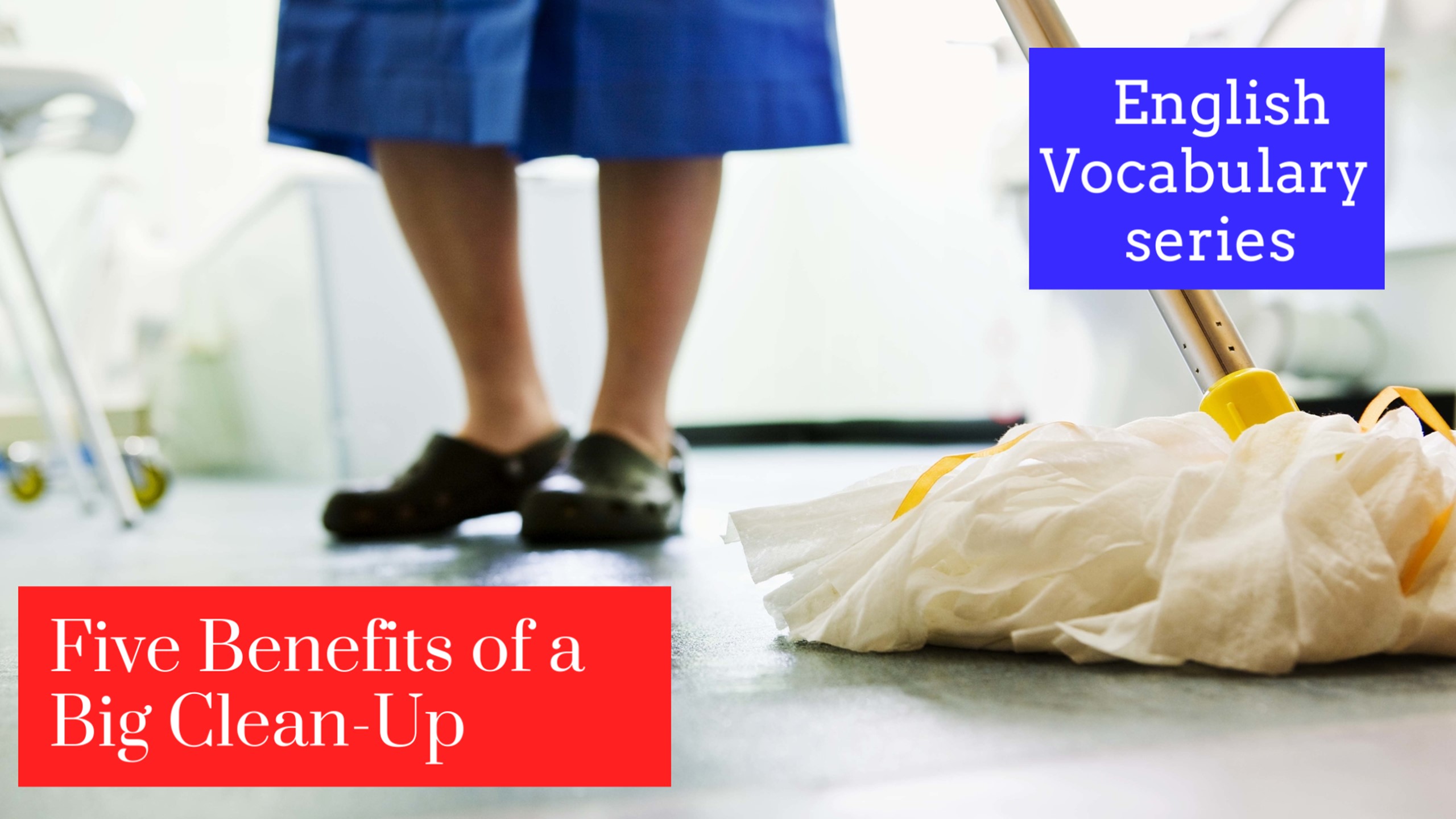 nmodel-vocabulary-003-five-benefits-of-a-big-clean-up-new-model